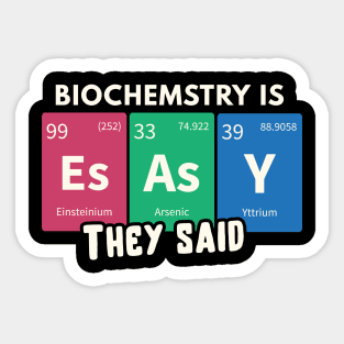 Biochemistry is easy, they said design / biochemistry student gift idea / biochemistry present Sticker